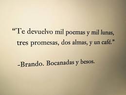 Te Devuelvo Mil Poemas Y Mil Lunas Tres Promesas Dos Almas Y Un Cafe Love Quote Poemas Frases De Enamorados Versos De Desamor