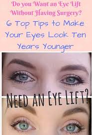 6 Tips To Make Your Eyes Look Ten Years Younger Years Younger Anti Aging Skin Products Look Younger