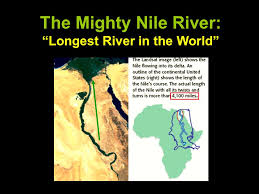 The major rivers of the world. The Mighty Nile River Longest River In The World Ppt Download