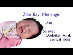 Ia menangis, lalu berhenti untuk bernafas. Zikir Bayi Menangis Selawat Dodoikan Anak Sampai Tidur Youtube