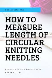 How To Measure Length Of Circular Knitting Needles Blog