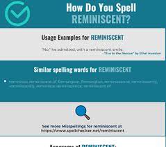 Reminiscent definition, awakening memories of something similar; Correct Spelling For Reminiscent Infographic Spellchecker Net