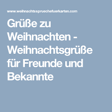 Grusse Zu Weihnachten Weihnachtsgrusse Fur Freunde Und Bekannte Grusse Zu Weihnachten Weihnachtsgrusse Weihnachten Spruch