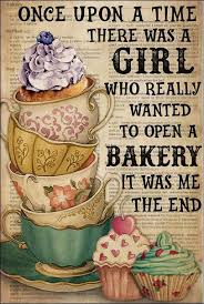 Once Upon A Time There Was A Girl Who Really Wanted To Open A Bakery Poster Opening A Bakery Once Upon A Time Baking Poster