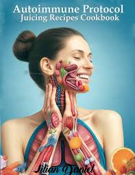 Autoimmune Protocol Juicing Recipes Cookbook (AIP): For Gut Health and  Inflammation Relief with Juicing Recipes to Conquer and Combat Autoimmune  ...