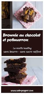 Brownie Au Chocolat Et Potimarron Sans Beurre Et Sans Sucre Raffine Sab N Pepper Recette Brownie Chocolat Alimentation Recette Chocolat