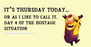 It's thursday, or as i like to call it: Funny Thursday Quotes To Be Happy On Thursday Morning