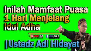 Masya Allah Mamfaat Puasa 1 Hari Menjelang Idul Adha Ustadz Adi Hidayat Youtube