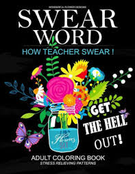 Hobby lobby may not be the most well known arts and craft store in the u.s. How Teacher Swear Swear Words Adults Coloring Book A Hilarious Books For Adults By Adult Coloring Books Jupiter Coloring Paperback Barnes Noble