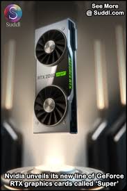 Nvidia Unveils Its New Line Of Geforce Rtx Graphics Cards Called Super Graphic Card Nvidia Cards