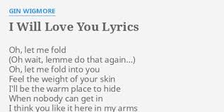 — phrase used for offering something to someone or inviting them to do something would you like some cake? I Will Love You Lyrics By Gin Wigmore Oh Let Me Fold