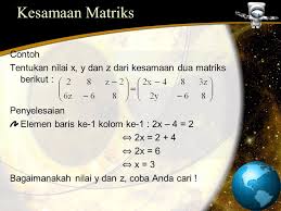 Pembahasan masih tentang kesamaan dua buah matriks ditambah tentang materi bentuk pangkat, mulai dari persamaan yang lebih mudah dulu: M A T R I K S By Gisoesilo Abudi Ppt Download