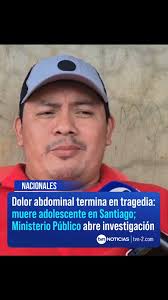 Un adolescente de 14 años falleció en Santiago tras presentar un cuadro de  dolor abdominal y náuseas asociados a un supuesto cuadro de  "estreñimiento", ⁣, De acuerdo con el relato del padre, el menor ...