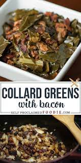 Collard Greens With Bacon Greens Recipe With Bacon Easy Collard Greens Recipe Collard Greens With Bacon