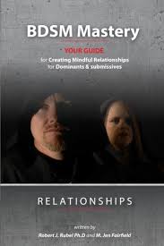 Speak to pact members for information. Amazon Com Bdsm Mastery Relationships A Guide For Creating Mindful Relationships For Dominants And Submissives 9780986352126 Rubel Ph D Robert J Fairfield M Jen Books