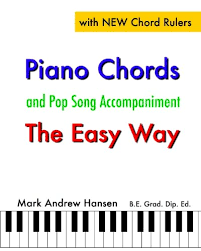 Be sure to practice and the chords and switching between chords for each song as it will speed up your learning process tremendously! Piano Chords Pop Song Accompaniment The Easy Way The Fun And Fast Way To Play Your Favourite Songs Hansen Mark Andrew Hansen Mark Andrew 9781449924584 Amazon Com Books