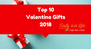Top 10 Valentine Gift Ideas For Him Her 2018 Totally Irish Gifts As the celebration day is getting closer, you see so many online and offline stores are offering various gifts for your loved one, but of.