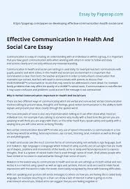 What is nonverbal communication, types, examples, and lists of verbal communication skills, and why they are important in the workplace. Effective Communication In Health And Social Care Essay Essay Example