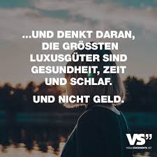 Und Denkt Daran Die Grossten Luxusguter Sind Gesundheit Zeit Und Schlaf Und Nicht Geld Visual Statements Geld Zitate Spruche Zitate So Wahr Zitate