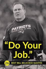 List 25 Best Bill Belichick Quotes Photos Collection Bill Belichick Motivational Quotes For Athletes Good Life Quotes