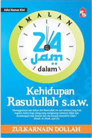 Last updated on august 30, 2017 by tongkrongan islami. Amalan 24 Jam Dalam Kehidupan Rasulullah S A W Edisi Kemas Kini