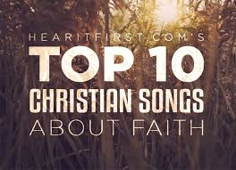 Use this content on your. Top 10 Christian Songs About Faith
