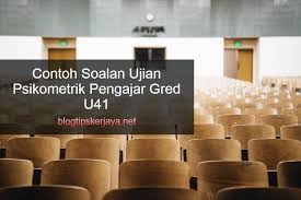 Sebenarnya ujian psikometrik ini antara ujian penting untuk menyingkirkan calon. Contoh Soalan Ujian Psikometrik Pengajar Gred U41 Blog Tips Kerjaya