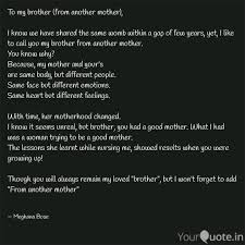 A male friend who you know very well and have a very good relationship with: To My Brother From Anoth Quotes Writings By Meghana Bose Yourquote