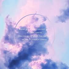 Every Good And Perfect Gift Is From Above Coming Down From The Father Of The Heavenly Lights Who Does Not Change Like Shifting S Bible Apps James 1 17 Verses