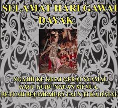 Nyambut ba office aja kali tuk. Selamat Hari Gawai Dalam Bahasa Iban