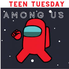 The fire must be started by now. Teen Tuesdays Among Us New Castle Henry County Public Library