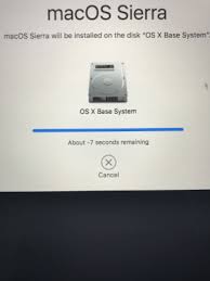 Macos Sierra Macos Sierra Will Be Installed On The Disk Os X Base System Os X Base System About 7 Seconds Remaining Cancel Oh Yes I Ll Wait 7 More Seconds Os