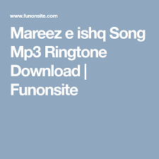Mareez E Ishq Song Mp3 Ringtone Download Funonsite Ringtone Download Songs Mp3 When they are falsely accused in a. mareez e ishq song mp3 ringtone