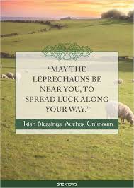 The irish are famous for their wit, poetry, and blessings. 25 Lucky Quotes To Celebrate St Patrick S Day Lucky Quotes Saint Patricks Day Quotes Quotes