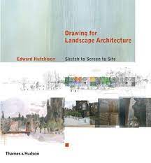 Drawing For Landscape Architecture Sketch To Screen To Site By Edward Hutchison Http Landscape Architecture Landscape Architecture Drawing Landscape Architect