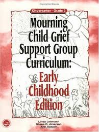 Mourning Child Grief Support Group Curriculum Early Childhood Edition Grades K 2 Linda Lehman Shane R Jimerso Grief Support Group Child Grief Grief Support