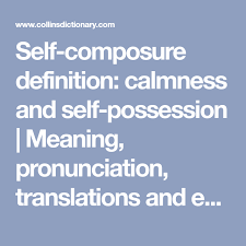 Self Composure Definition Calmness And Self Possession Meaning Pronunciation Translations And Examples Definitions English Dictionaries Meant To Be