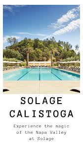 Solage Calistoga Napa Valley Hotels Napa Valley Resorts California Travel