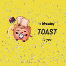 My boss told me to have a good day. Birthday Toasts 56 Best Birthday Messages For Toasts