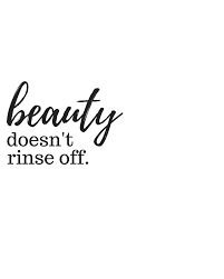 Beauty Doesn T Rinse Off Mentalhealth Quote Printable Beauty Makeup Natural Beauty Quotes Skincare Quotes Makeup Quotes
