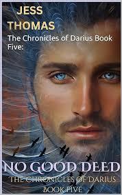 The Chronicles of Darius Book Five:: No Good Deed... See more