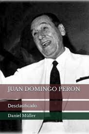 JUAN DOMINGO PERON: Desclasificado (SERIE CELESTE Y BLANCA) (Spanish  Edition): Müller, Daniel, Blanco, Carlos: 9798878555852: Amazon.com: Books