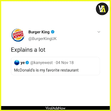 The tweet received over 200k likes and 30k retweets since the time it was shared. Viral Ads Now When Kanye West Put Up A Tweet Declaring Mcdonalds To Be His Favourite Burger King Was Quick To Respond To The Tweet With A Simple Explains A Lot