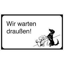 Auf dem schild ist neben dem spruch ein hund abgebildet. Hinweisschild Gewerbe Und Privat Hunde Wir Warten Draussen Direkt Beim Hersteller Kaufen