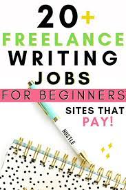 20 Freelance Writing Jobs Online For Beginners Work From Home On Sites That Pay Online Writing Jobs Writing Jobs Freelance Writing Jobs