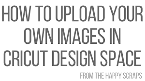 Check spelling or type a new query. How To Upload Your Own Images In Cricut Design Space The Happy Scraps