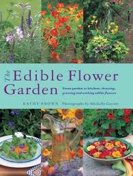 Flowers you buy from a florist may have been sprayed with poisonous chemicals. The Edible Flower Garden By Kathy Brown Waterstones