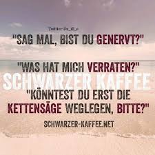 Schwarzer Kaffee Seite 9 Von 65 Hier Ist Humor Zuhause Lustige Spruche Spruche Witzige Spruche