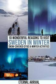 Want To Visit Sweden In Winter From All The Things To Do In Stockholm In Winter To The Winter Activities In Swedish Sweden Travel Finland Travel Visit Sweden