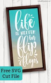 All of these resources are compatible with both silhouette and cricut machines. Free Summer Life Is Better In Flip Flops Svg Cut File Cutting For Business